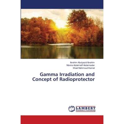 【4周达】Gamma Irradiation and Concept of Radioprotector [9783659357589]