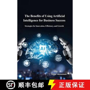 【3-4周达】The Benefits of Using Artificial Intelligence for Business Success: Strategies for Innovat... [9786223806636]