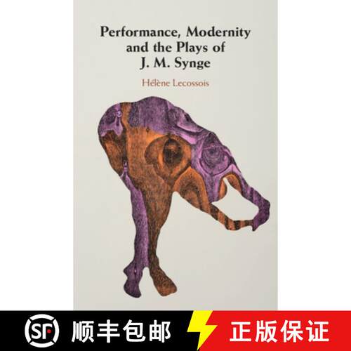 预订 精装 Performance, Modernity and the Plays of J. M. Synge [9781108487795]