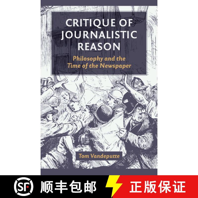 【3-4周达】Critique of Journalistic Reason: Philosophy and the Time of the Newspaper [9780823290260]