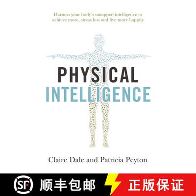 【3-4周达】Physical Intelligence : Harness your body's untapped intelligence to achieve more, stress ... [9781471170904]
