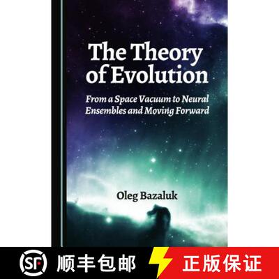 预订 The Theory of Evolution: From a Space Vacuum to Neural Ensembles and Moving Forward [9781443887212]