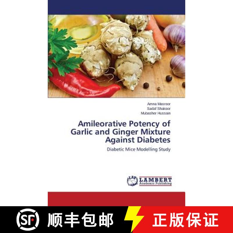 预订 Amileorative Potency of Garlic and Ginger Mixture Against Diabetes [9783659554162]