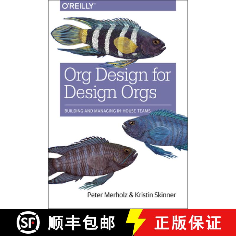 【2-3周达】Org Design for Design Orgs: Building and Managing In-House Design Teams [9781491938409]