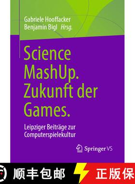 【3-4周达】Science MashUp. Zukunft der Games. : Leipziger Beiträge zur Computerspielekultur [9783658316259]