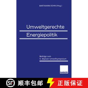 【3-4周达】Umweltgerechte Energiepolitik: Beiträge zum 5. Mainzer Umweltsymposium [9783409160155]