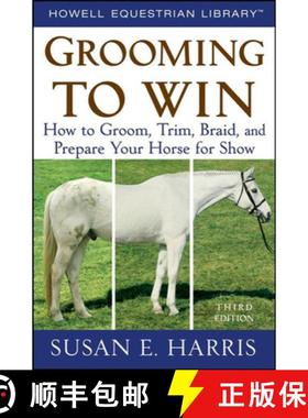 【3-4周达】Grooming to Win : How to Groom, Trim, Braid, and Prepare Your Horse for Show [9781620456774]