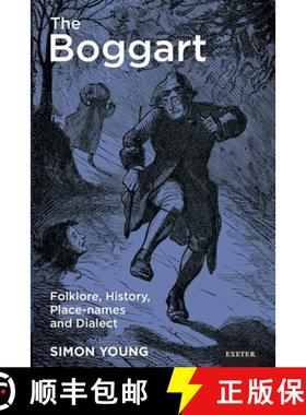 【3-4周达】The Boggart : Folklore, History, Place-names and Dialect [9781804131664]