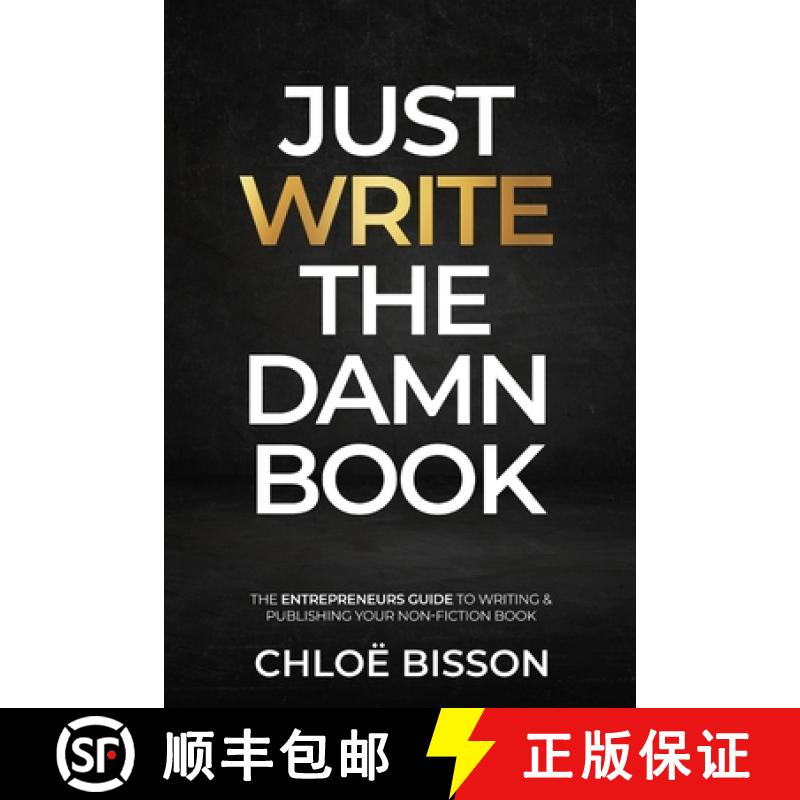 【3-4周达】Just Write The Damn Book: The Entrepreneur's Guide to Writing and Publishing Your Non-Fict... [9781739475918]