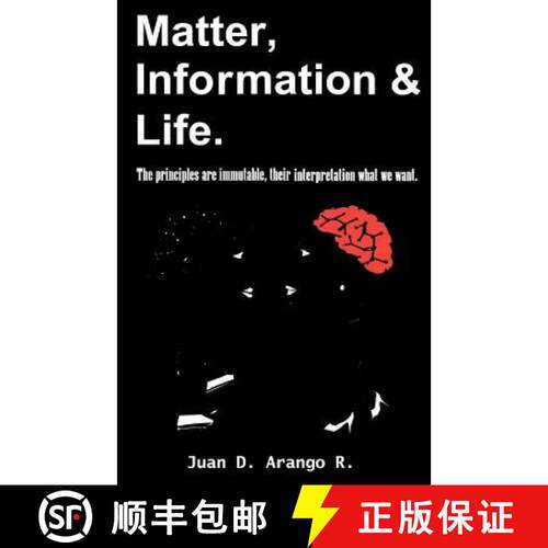 【3-4周达】Matter, Information And Life.: The principles are immutable, their interpretation what we ... [9780983168317]
