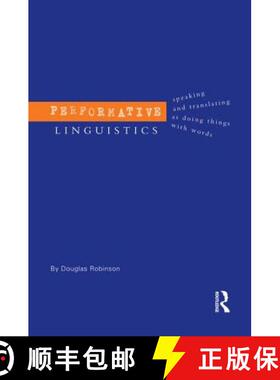 【3-4周达】Performative Linguistics: Speaking and Translating as Doing Things with Words [9780415753999]