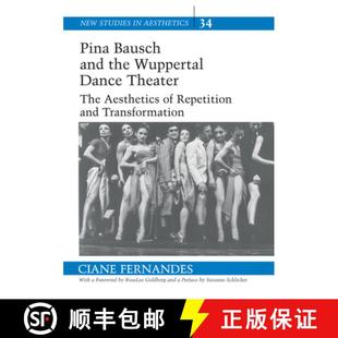 the Theater Pina and Transformation 预订 Repetition Wuppertal Bausch Aesthetics The Dance 9780820467054