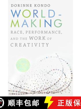 【3-4周达】Worldmaking: Race, Performance, and the Work of Creativity [9781478000730]