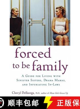 【3-4周达】Forced to Be Family: A Guide for Living with Sinister Sisters, Drama Mamas, and Infuriatin... [9780470049990]