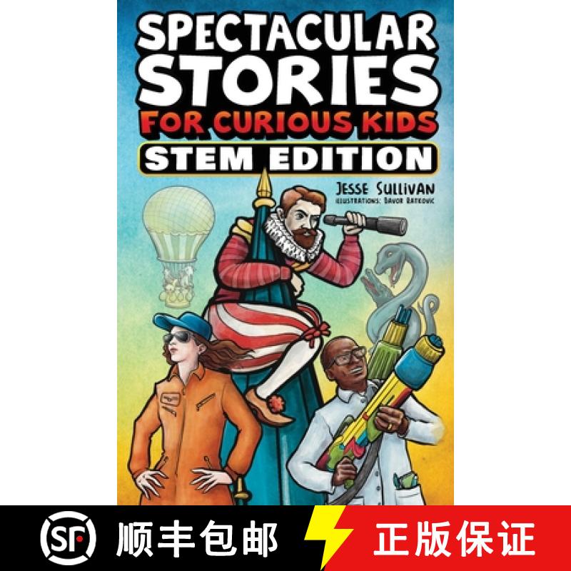 【2-3周达】Spectacular Stories for Curious Kids STEM Edition: Fascinating Tales from Science, Technol... [9781953429308]