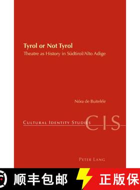 预订 Tyrol or Not Tyrol : Theatre as History in Suedtirol/Alto Adige [9783034307314]