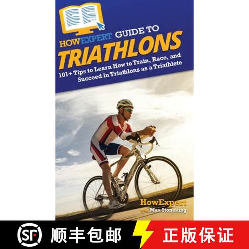 【3-4周达】精装 HowExpert Guide to Triathlons: 101+ Tips to Learn How to Train, Race, and Succeed in ... [9781648919657]