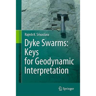 【4周达】Dyke Swarms: Keys for Geodynamic Interpretation [9783642124952]