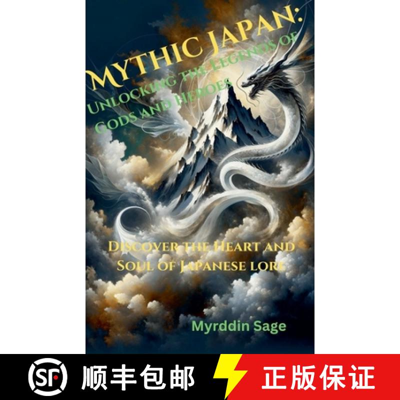 【3-4周达】Mythic Japan: Unlocking the Legends of Gods and Heroes [9798227088468]