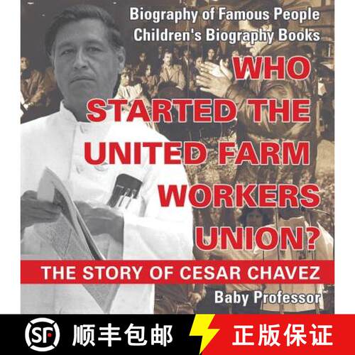 【3-4周达】Who Started the United Farm Workers Union? The Story of Cesar Chavez - Biography of Famous... [9781541914674]