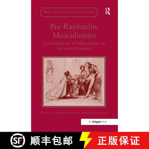 【3-4周达】精装 Pre-Raphaelite Masculinities: Constructions of Masculinity in Art and Literature [9781409455585]