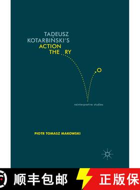 【3-4周达】Tadeusz Kotarbiński's Action Theory: Reinterpretive Studies (Softcover reprint of the... [9783319820231]