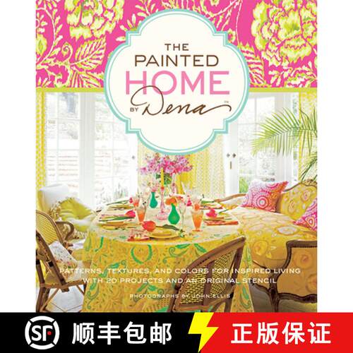 精装 The Painted Home by Dena: Patterns, Textures, and Colors for Inspired Living with 20 Projects an... [9781584799627]