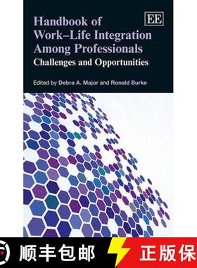 【3-4周达】Handbook of Work-Life Integration Among Professionals: Challenges and Opportunities: Chall... [9781781009284]