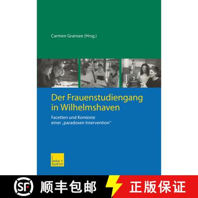 【3-4周达】Der Frauenstudiengang in Wilhelmshaven : Facetten und Kontexte einer paradoxen Intervention [9783810039651]