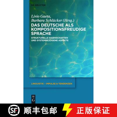 预订 Das Deutsche ALS Kompositionsfreudige Sprache: Strukturelle Eigenschaften Und Systembezogene Asp... [9783110278323]