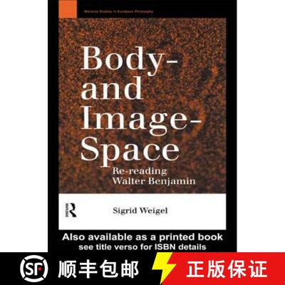【3-4周达】Body-and Image-Space: Re-Reading Walter Benjamin [9780415109567]