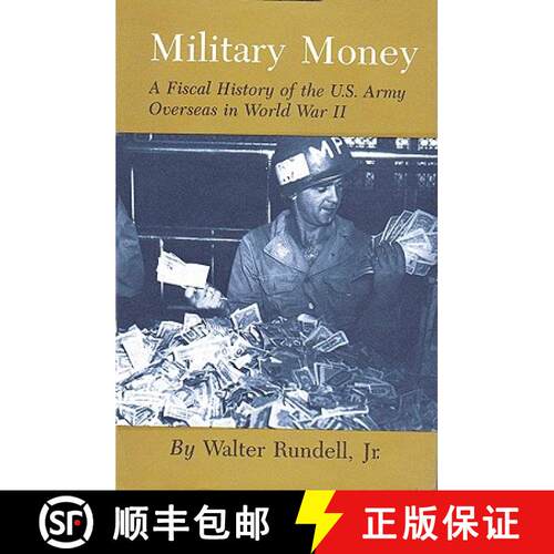 预订 Military Money – A Fiscal History of the U.S. Army Overseas in World War II [9781585440313]