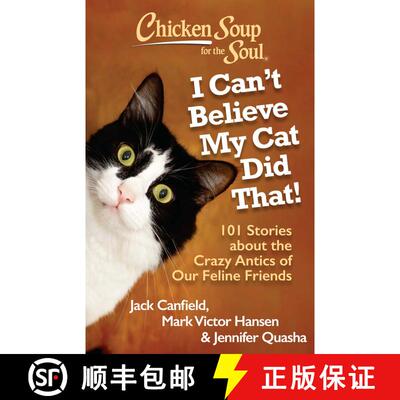 【3-4周达】Chicken Soup for the Soul: I Can't Believe My Cat Did That!: 101 Stories about the Crazy A... [9781935096924]
