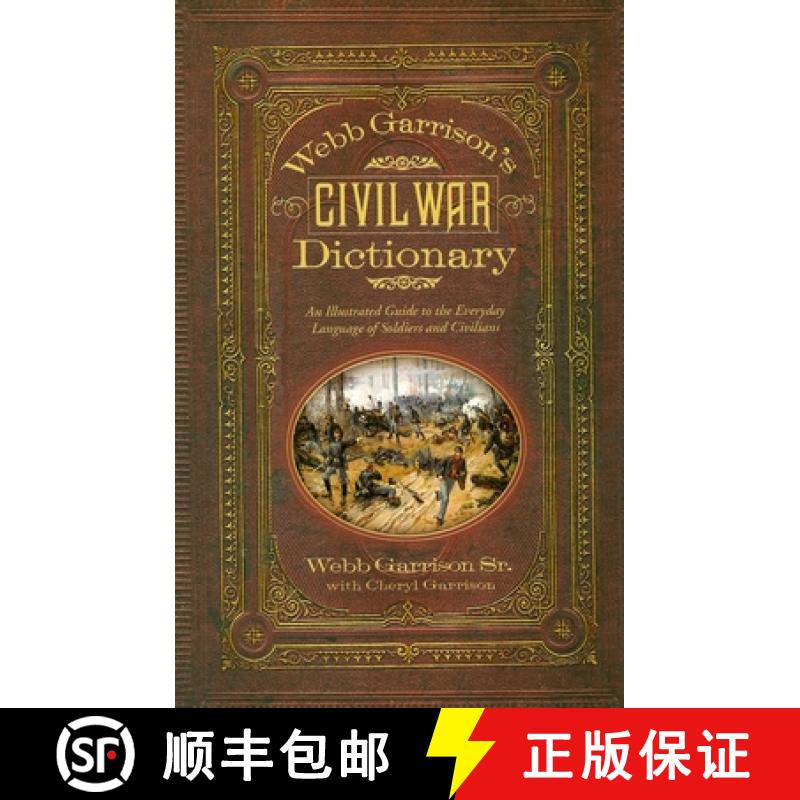 【3-4周达】Webb Garrison's Civil War Dictionary : An Illustrated Guide to the Everyday Language of So... [9781581826753]