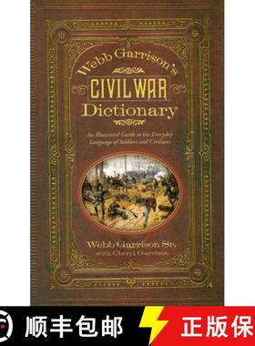 【3-4周达】Webb Garrison's Civil War Dictionary : An Illustrated Guide to the Everyday Language of So... [9781581826753]