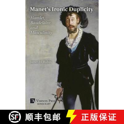 【3-4周达】Manet's Ironic Duplicity: Hamlet, Baudelaire, and Masculinity (B&W) [9798261600268]