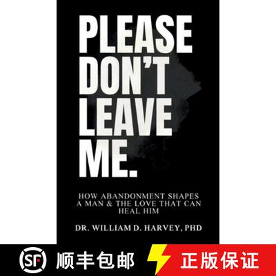 【3-4周达】Please Don't Leave Me., How Abandonment Shapes a Man & The Love That Can Heal Him [9798900020105]