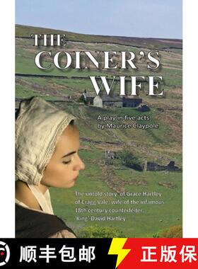 【3-4周达】The Coiner's Wife - A play in five acts: The untold story of Grace Hartley of Cragg Vale, ... [9781911369622]