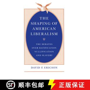 【3-4周达】The Shaping of American Liberalism – The Debates over Ratification, Nullification, and Sl... [9780226216843]