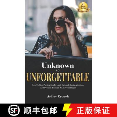 【3-4周达】Unknown to Unforgettable: How to Stop Playing Small, Land National Media Attention and Pos... [9781644340356]