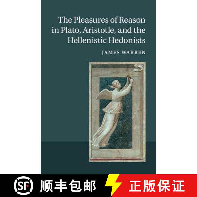 【3-4周达】The Pleasures of Reason in Plato, Aristotle, and the Hellenistic Hedonists [9781107025448]