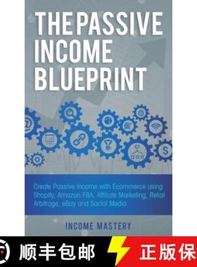 【3-4周达】The Passive Income Blueprint: Create Passive Income with Ecommerce using Shopify, Amazon F... [9781087819143]