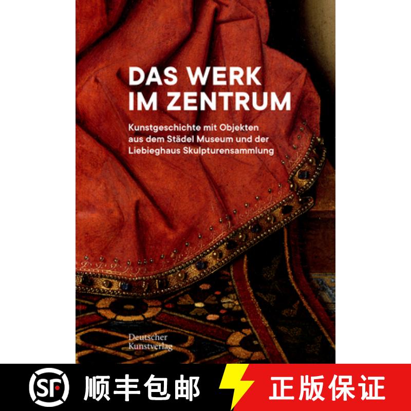 【3-4周达】Das Werk Im Zentrum: Kunstgeschichte Mit Objekten Aus Dem Städel Museum Und Der Liebiegha... [9783422800885]