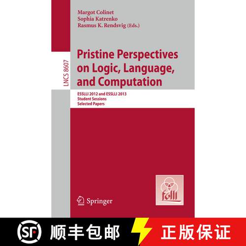 【3-4周达】Pristine Perspectives on Logic, Language and Computation : ESSLLI 2012 and ESSLLI 2013 Stu... [9783662441152]