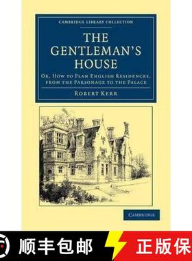 【3-4周达】Gentleman's House: Or, How to Plan English Residences, from the Parsonage to the Palace - ... [9781108044844]