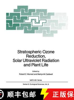 【3-4周达】Stratospheric Ozone Reduction, Solar Ultraviolet Radiation and Plant Life [9783642700927]