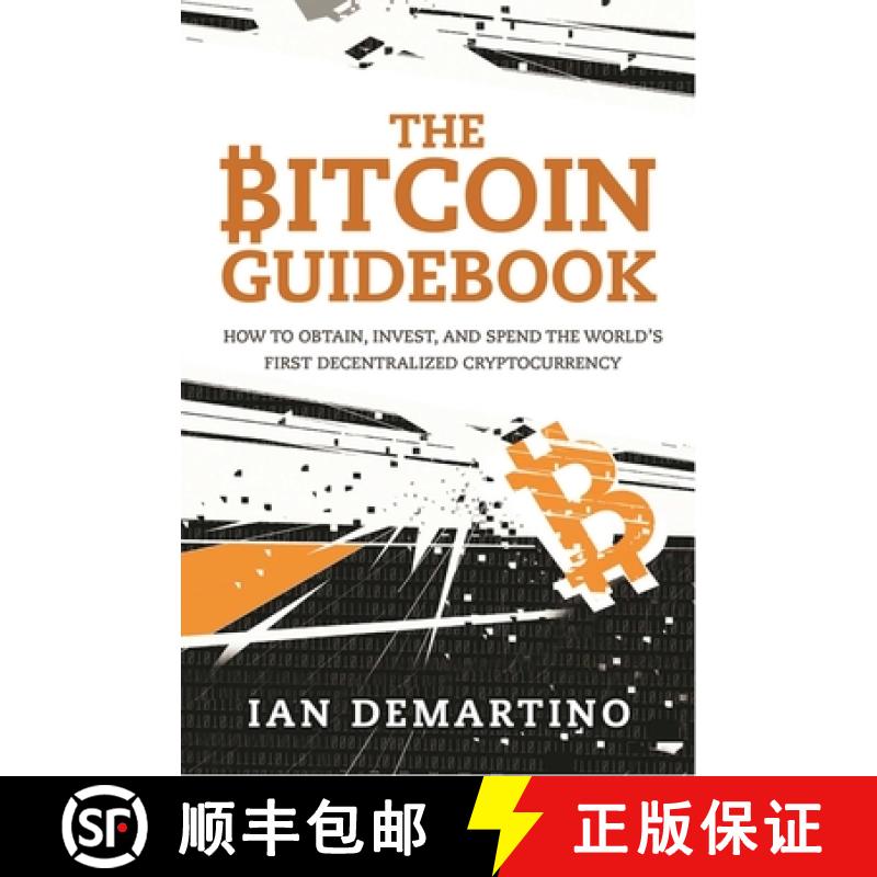 【3-4周达】The Bitcoin Guidebook: How to Obtain, Invest, and Spend the World's First Decentralized Cr... [9781634505246]