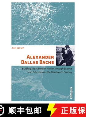 预订 Alexander Dallas Bache – Building the American Nation through Science and Education in the Nine... [9783593393551]