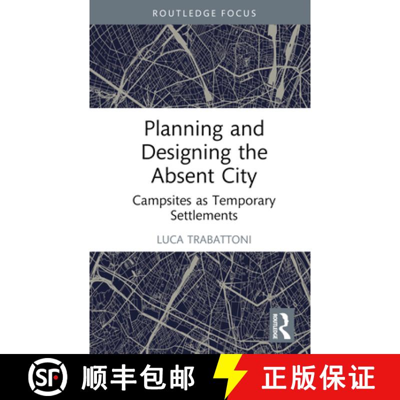 【3-4周达】Planning and Designing the Absent City: Campsites as Temporary Settlements [9781032742847]