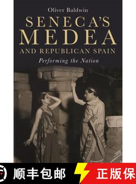 【3-4周达】Seneca's Medea and Republican Spain: Performing the Nation [9781855663565]